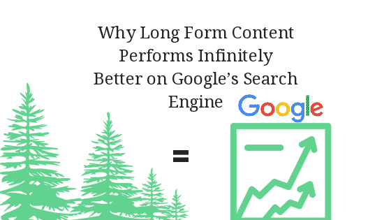 Why Long Form Content Performs Infinitely Better on Googles search engine