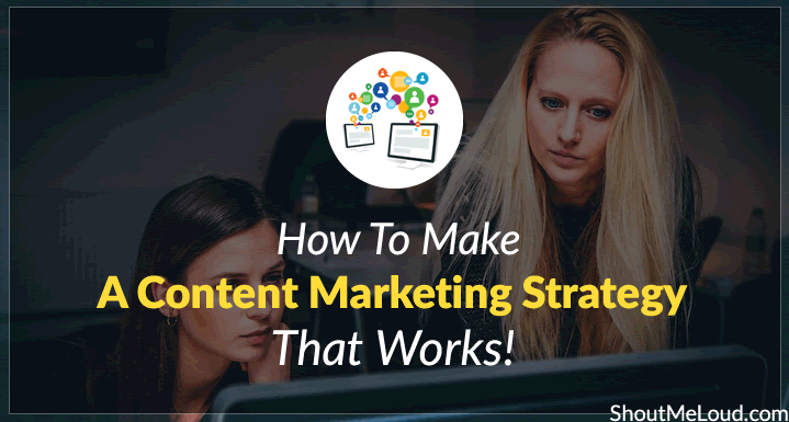 How To Make A Content Marketing Strategy That Works!
