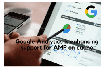 Google Analytics is enhancing support for AMP on cache